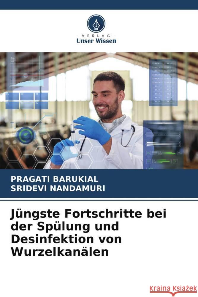 Jüngste Fortschritte bei der Spülung und Desinfektion von Wurzelkanälen Barukial, PRAGATI, Nandamuri, Sridevi 9786205179963