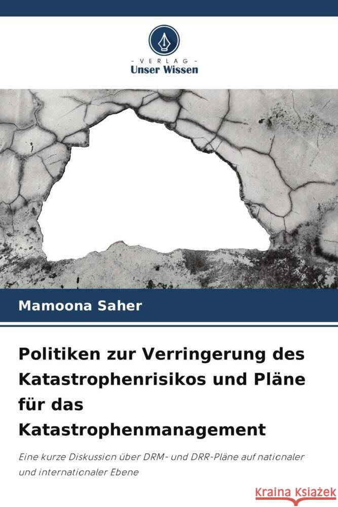 Politiken zur Verringerung des Katastrophenrisikos und Pläne für das Katastrophenmanagement Saher, Mamoona 9786205180112