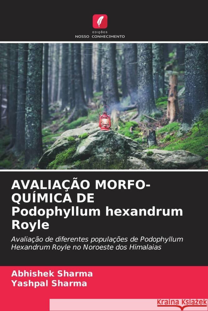 AVALIAÇÃO MORFO-QUÍMICA DE Podophyllum hexandrum Royle Sharma, Abhishek, Sharma, Yashpal 9786205180204 Edições Nosso Conhecimento