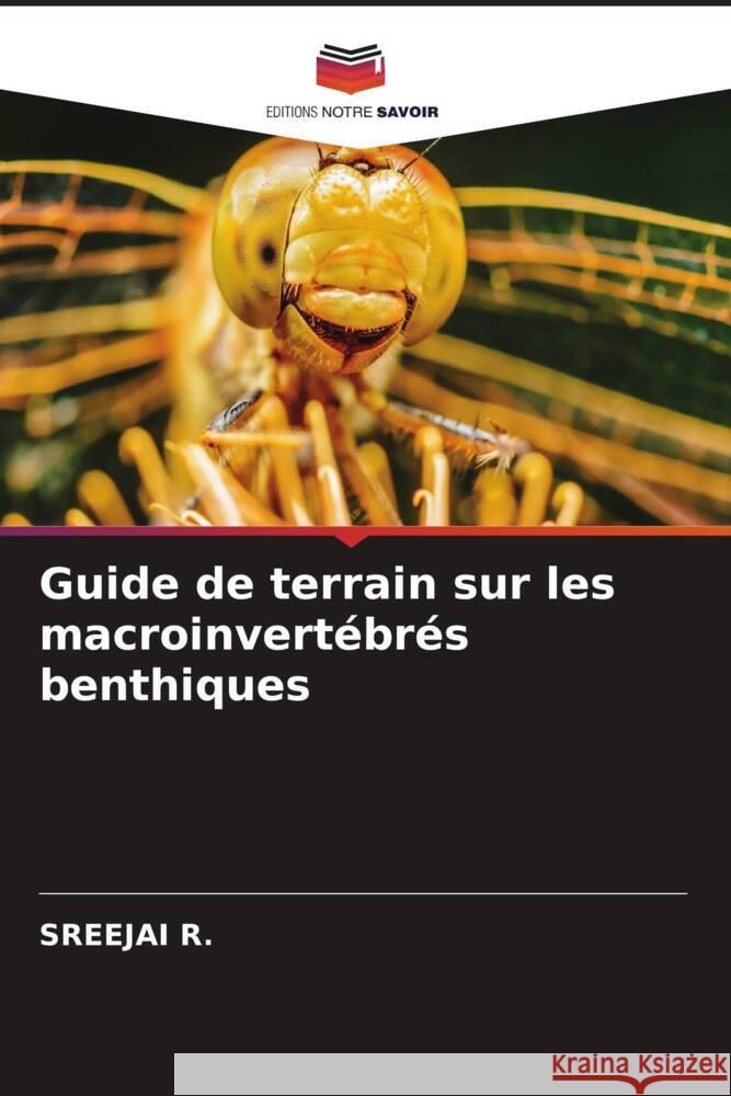 Guide de terrain sur les macroinvertébrés benthiques R., Sreejai 9786205180754