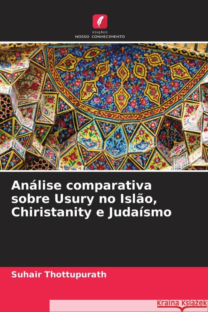 Análise comparativa sobre Usury no Islão, Chiristanity e Judaísmo Thottupurath, Suhair 9786205180808