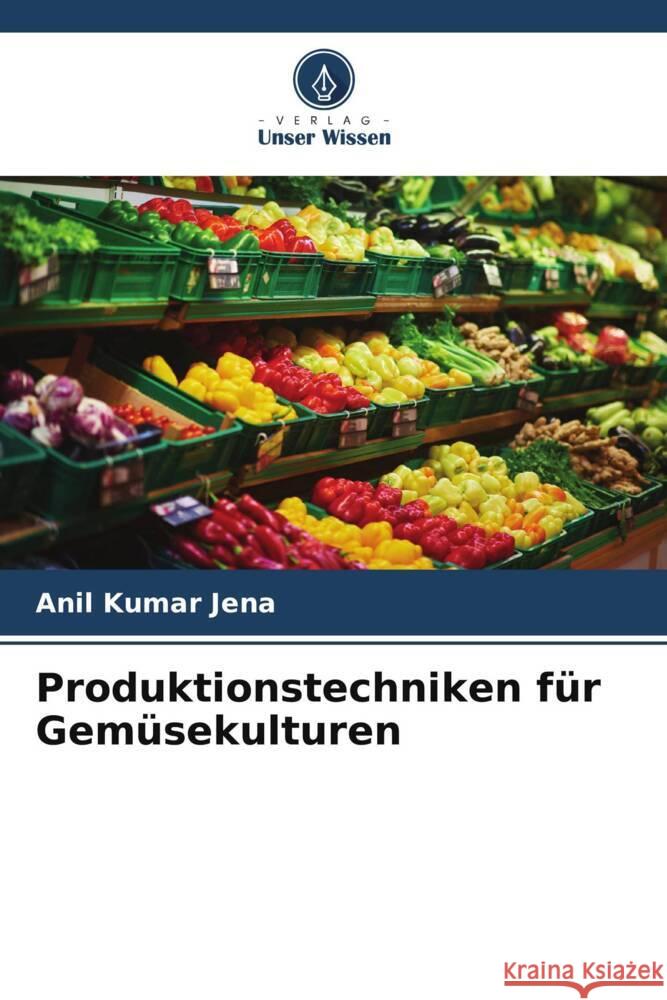 Produktionstechniken für Gemüsekulturen Jena, Anil Kumar 9786205181249