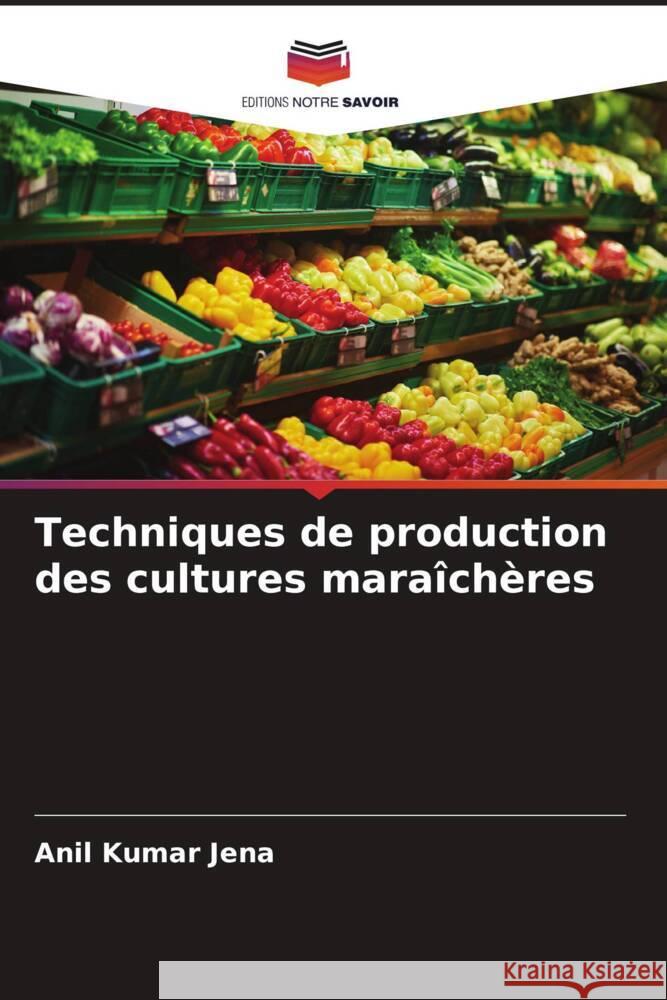 Techniques de production des cultures maraîchères Jena, Anil Kumar 9786205181263