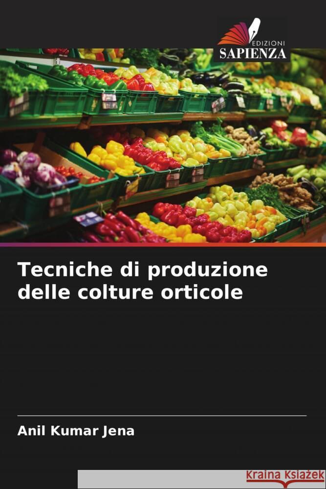 Tecniche di produzione delle colture orticole Jena, Anil Kumar 9786205181270