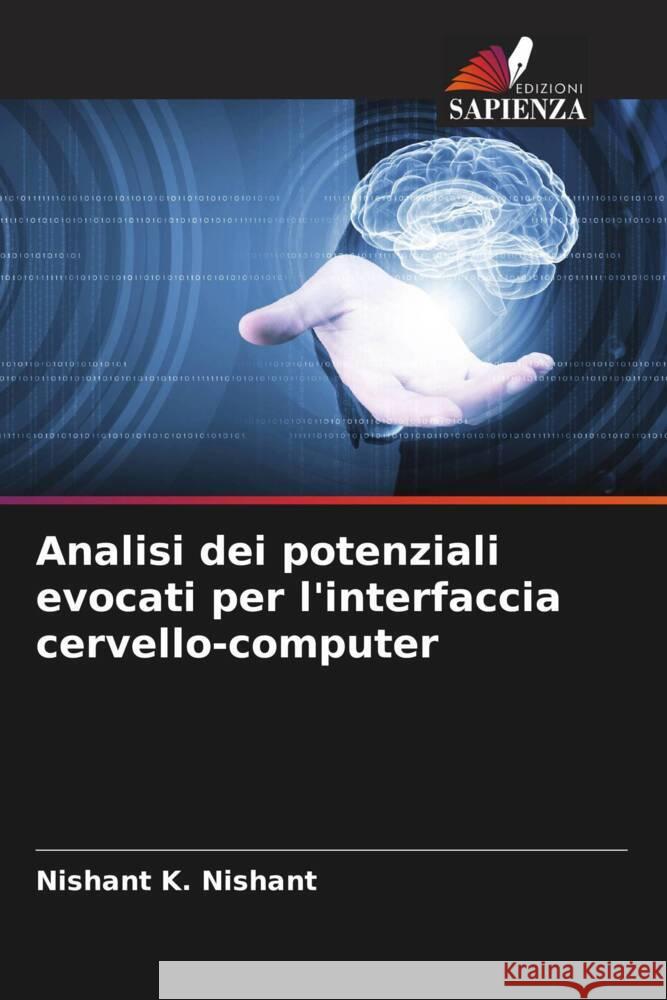 Analisi dei potenziali evocati per l'interfaccia cervello-computer K. Nishant, Nishant 9786205182123 Edizioni Sapienza