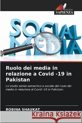 Ruolo dei media in relazione a Covid -19 in Pakistan Robina Shaukat 9786205182468