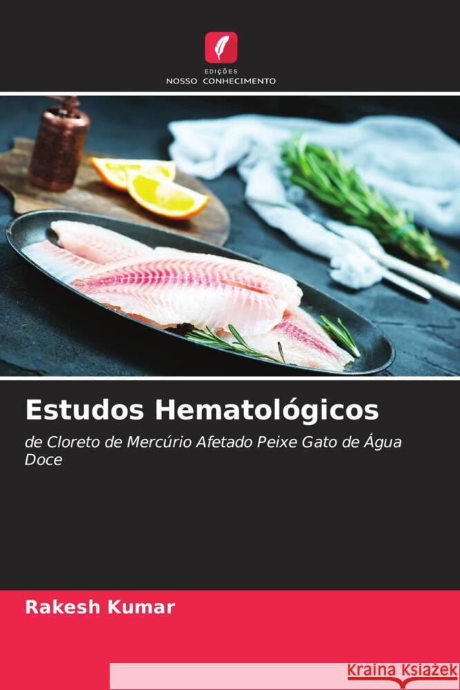 Estudos Hematológicos Kumar, Rakesh 9786205182703 Edições Nosso Conhecimento