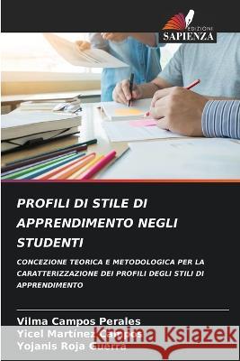 Profili Di Stile Di Apprendimento Negli Studenti Vilma Campo Yicel Mart?ne Yojanis Roj 9786205183007 Edizioni Sapienza