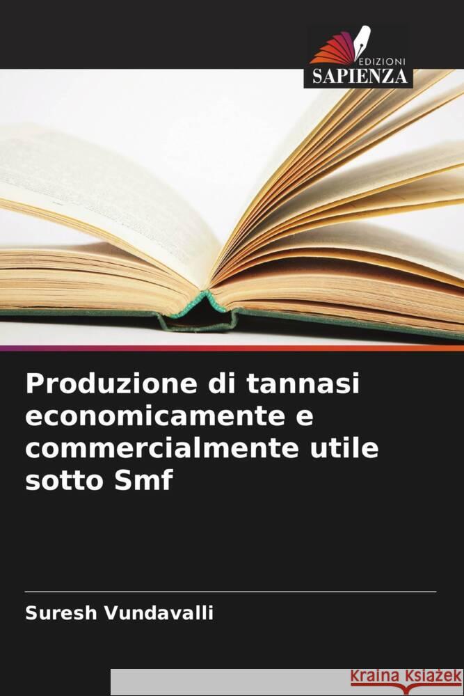 Produzione di tannasi economicamente e commercialmente utile sotto Smf Suresh Vundavalli Kothapalli Raja Surya Sambasiv 9786205183311