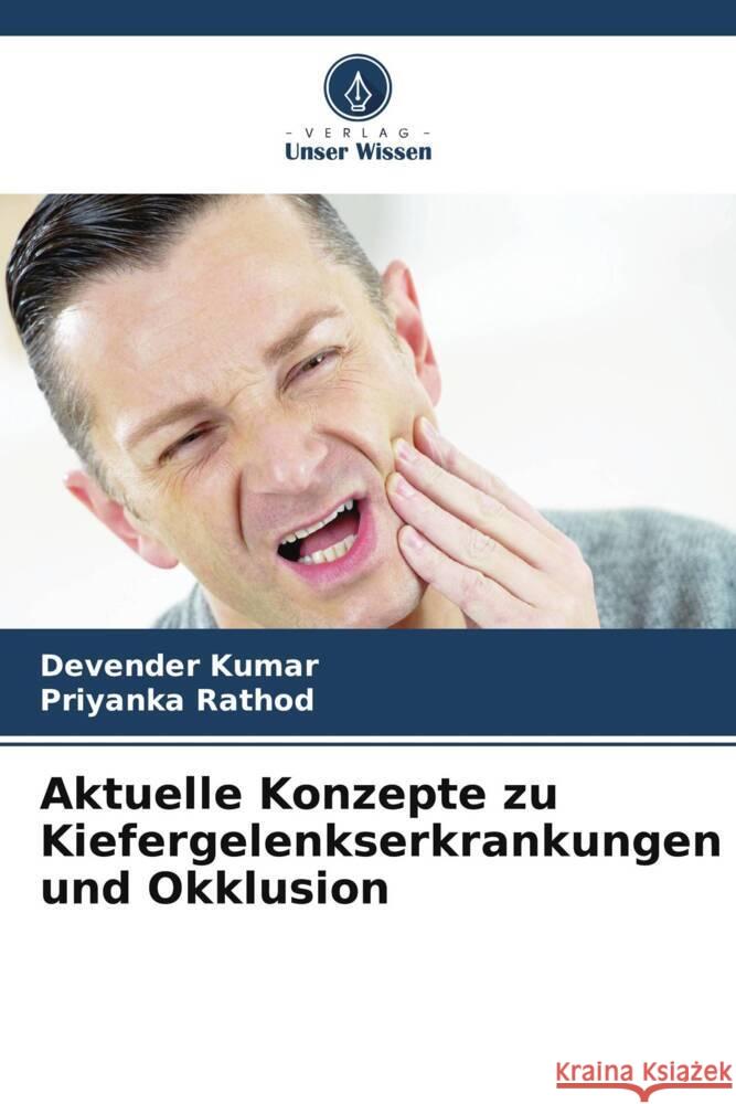 Aktuelle Konzepte zu Kiefergelenkserkrankungen und Okklusion Kumar, Devender, Rathod, Priyanka 9786205183465