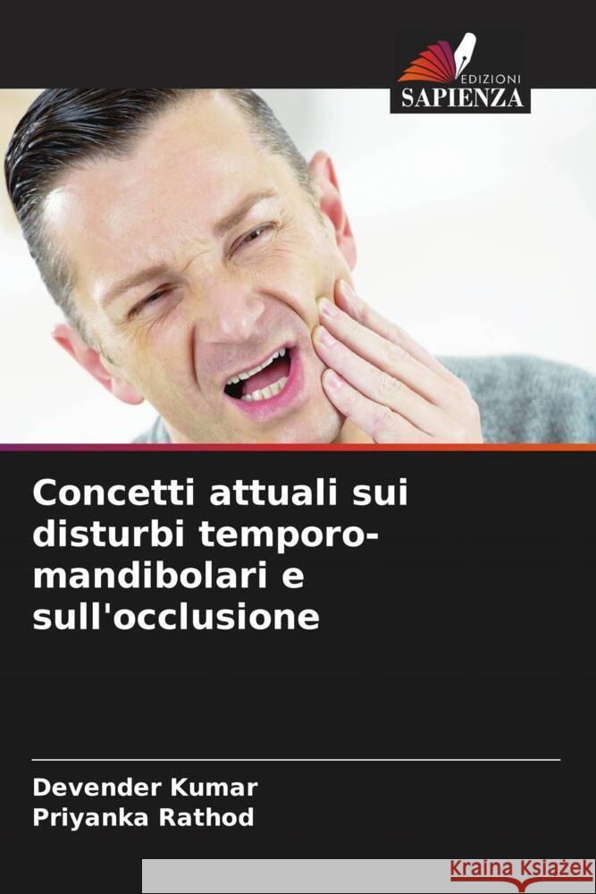 Concetti attuali sui disturbi temporo-mandibolari e sull'occlusione Kumar, Devender, Rathod, Priyanka 9786205183557