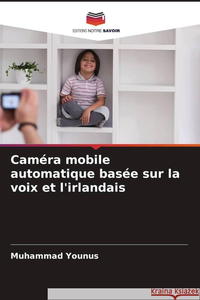Caméra mobile automatique basée sur la voix et l'irlandais Younus, Muhammad 9786205183700