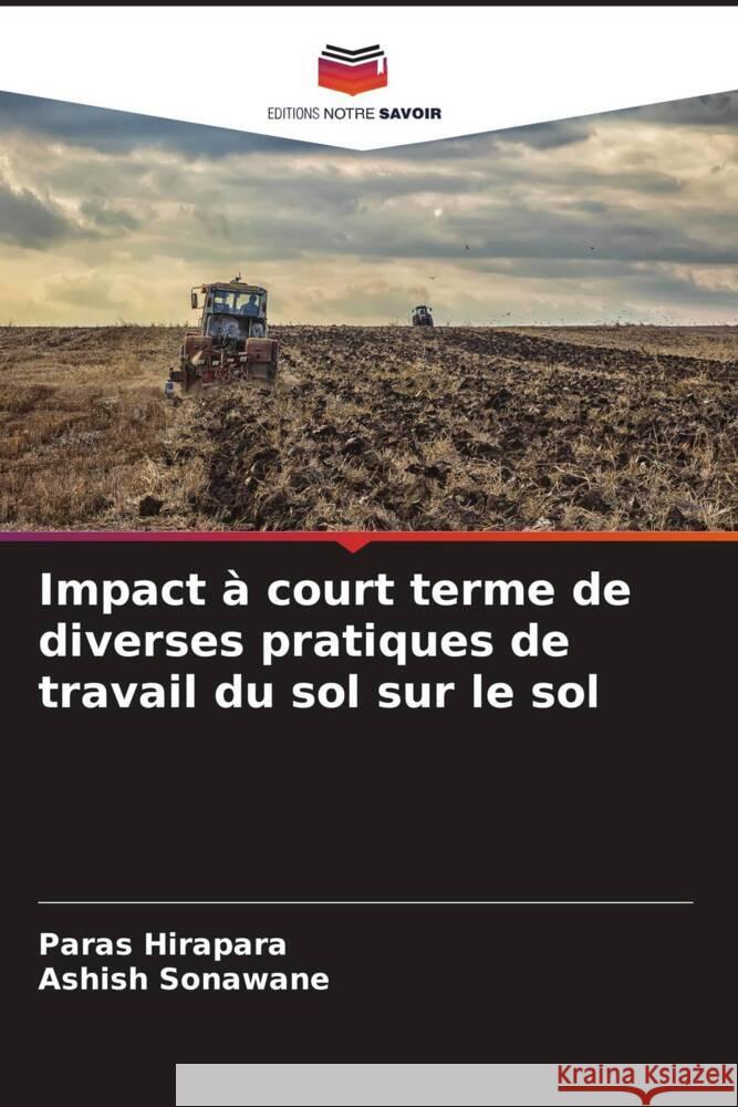 Impact à court terme de diverses pratiques de travail du sol sur le sol Hirapara, Paras, Sonawane, Ashish 9786205183823