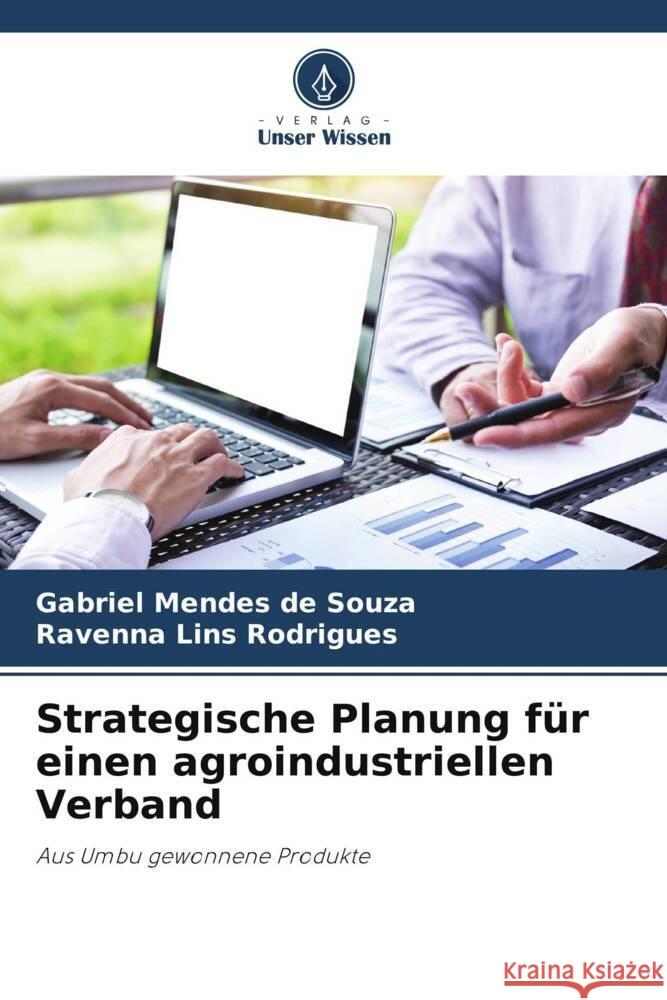 Strategische Planung für einen agroindustriellen Verband Mendes de Souza, Gabriel, Lins Rodrigues, Ravenna 9786205184240