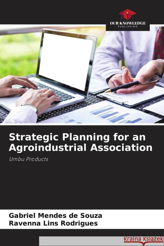 Strategic Planning for an Agroindustrial Association Mendes de Souza, Gabriel, Lins Rodrigues, Ravenna 9786205184257