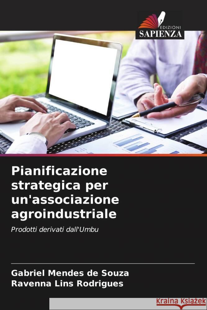 Pianificazione strategica per un'associazione agroindustriale Mendes de Souza, Gabriel, Lins Rodrigues, Ravenna 9786205184288