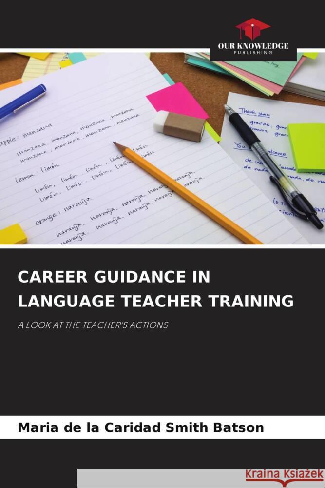 CAREER GUIDANCE IN LANGUAGE TEACHER TRAINING Smith Batson, Maria de la Caridad 9786205184646