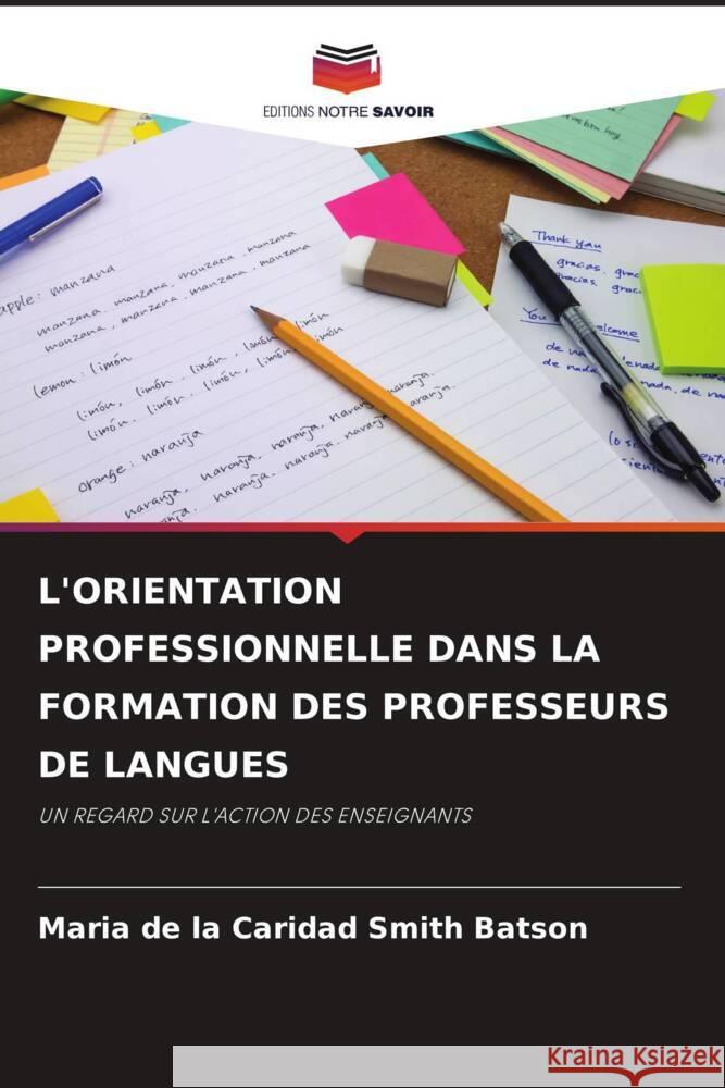 L'ORIENTATION PROFESSIONNELLE DANS LA FORMATION DES PROFESSEURS DE LANGUES Smith Batson, Maria de la Caridad 9786205184653