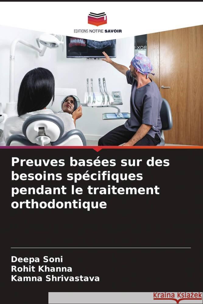 Preuves basées sur des besoins spécifiques pendant le traitement orthodontique Soni, Deepa, Khanna, Rohit, Shrivastava, Kamna 9786205185025