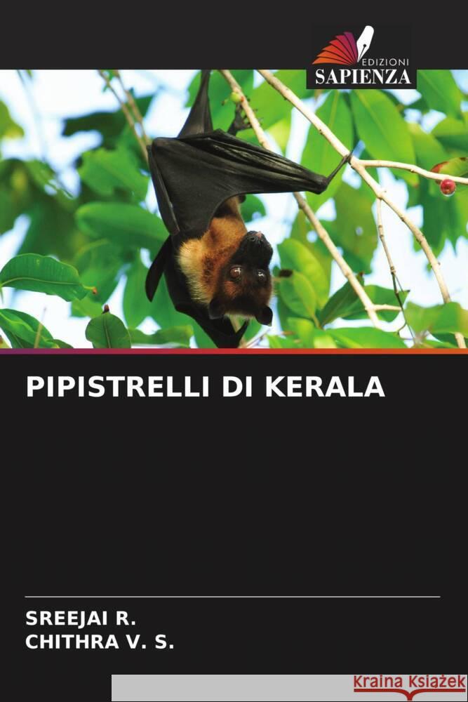 PIPISTRELLI DI KERALA R., Sreejai, V. S., Chithra 9786205185056
