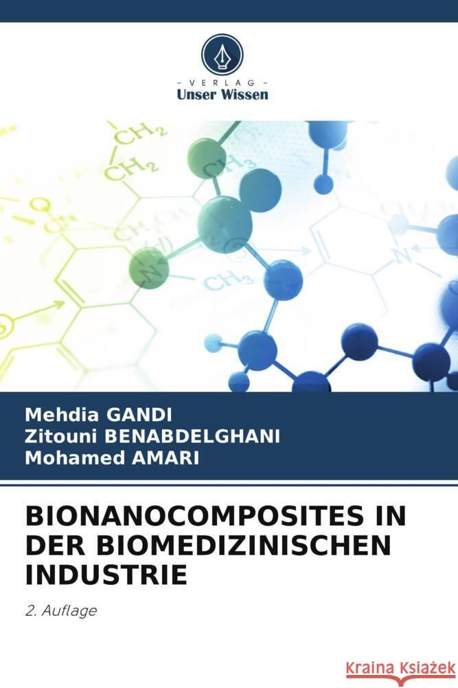 BIONANOCOMPOSITES IN DER BIOMEDIZINISCHEN INDUSTRIE Gandi, Mehdia, Benabdelghani, Zitouni, AMARI, Mohamed 9786205185155