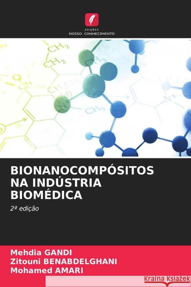 BIONANOCOMPÓSITOS NA INDÚSTRIA BIOMÉDICA Gandi, Mehdia, Benabdelghani, Zitouni, AMARI, Mohamed 9786205185162