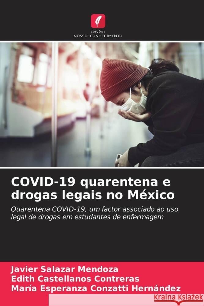 COVID-19 quarentena e drogas legais no México Salazar Mendoza, Javier, Castellanos Contreras, Edith, Conzatti Hernández, María Esperanza 9786205185346