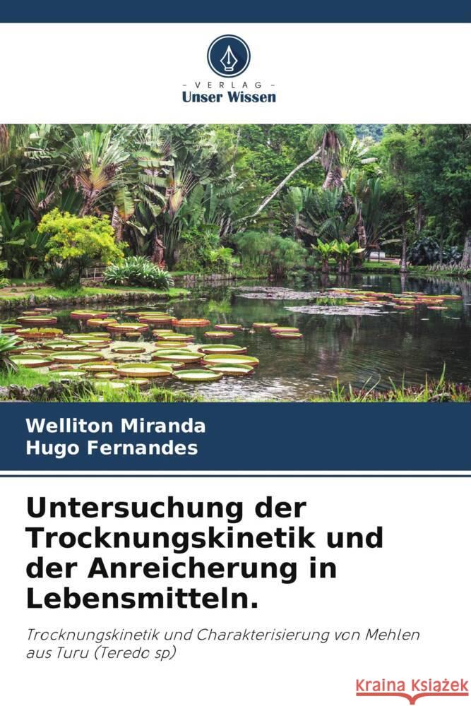 Untersuchung der Trocknungskinetik und der Anreicherung in Lebensmitteln. Miranda, Welliton, Fernandes, Hugo 9786205185384