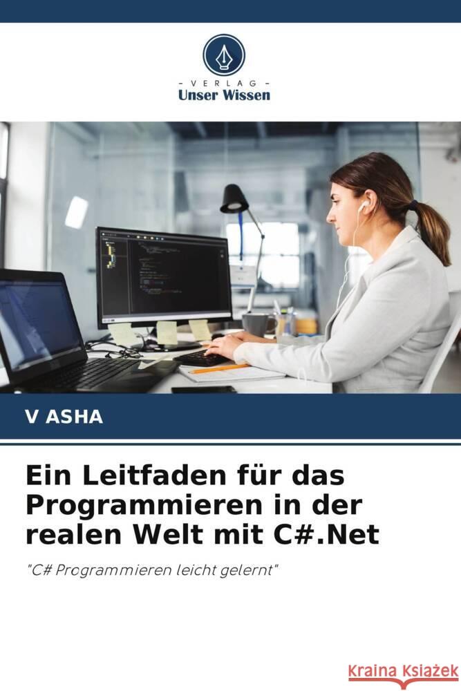 Ein Leitfaden für das Programmieren in der realen Welt mit C#.Net ASHA, V 9786205185827