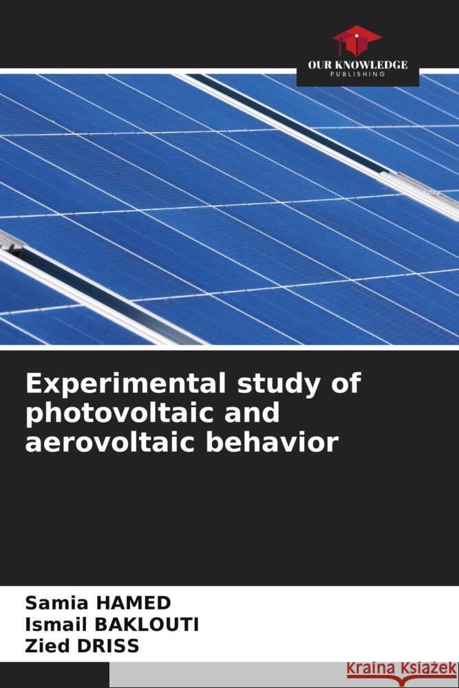 Experimental study of photovoltaic and aerovoltaic behavior HAMED, Samia, Baklouti, Ismail, Driss, Zied 9786205185919