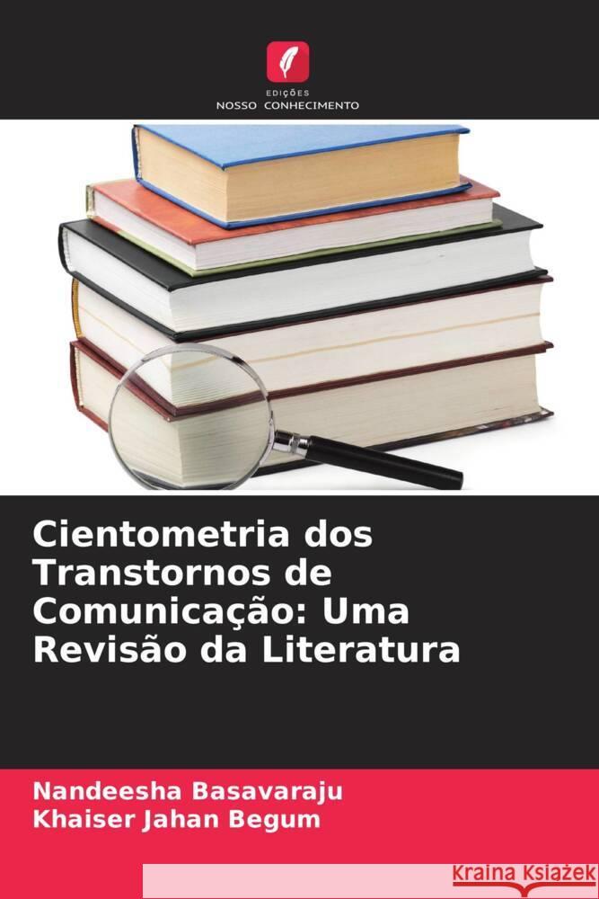 Cientometria dos Transtornos de Comunicação: Uma Revisão da Literatura Basavaraju, Nandeesha, Jahan Begum, Khaiser 9786205186602