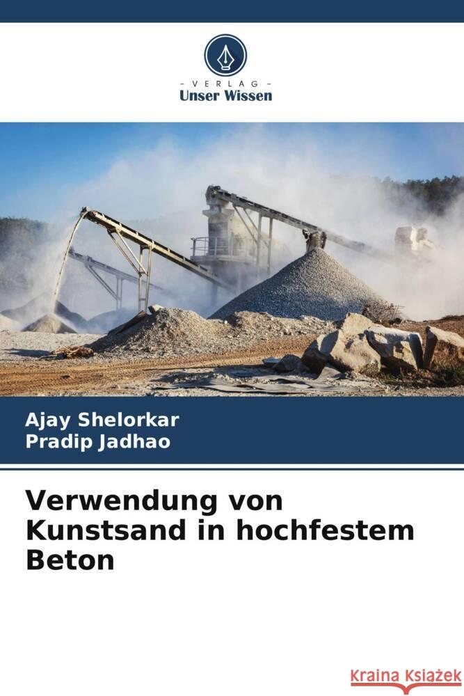 Verwendung von Kunstsand in hochfestem Beton Shelorkar, Ajay, Jadhao, Pradip 9786205186626