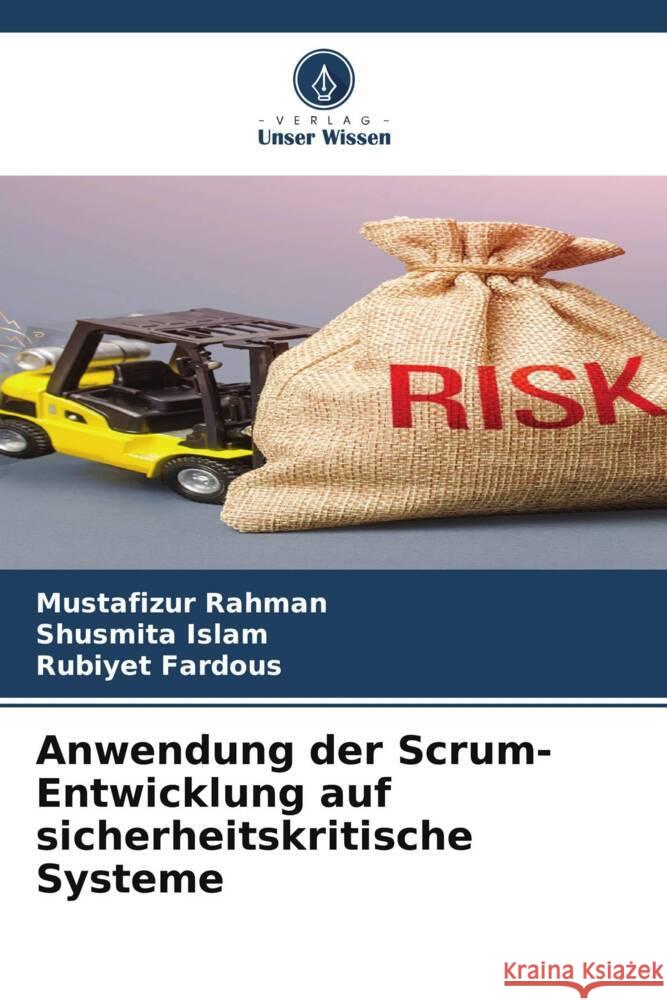 Anwendung der Scrum-Entwicklung auf sicherheitskritische Systeme Rahman, Mustafizur, Islam, Shusmita, Fardous, Rubiyet 9786205187562 Verlag Unser Wissen