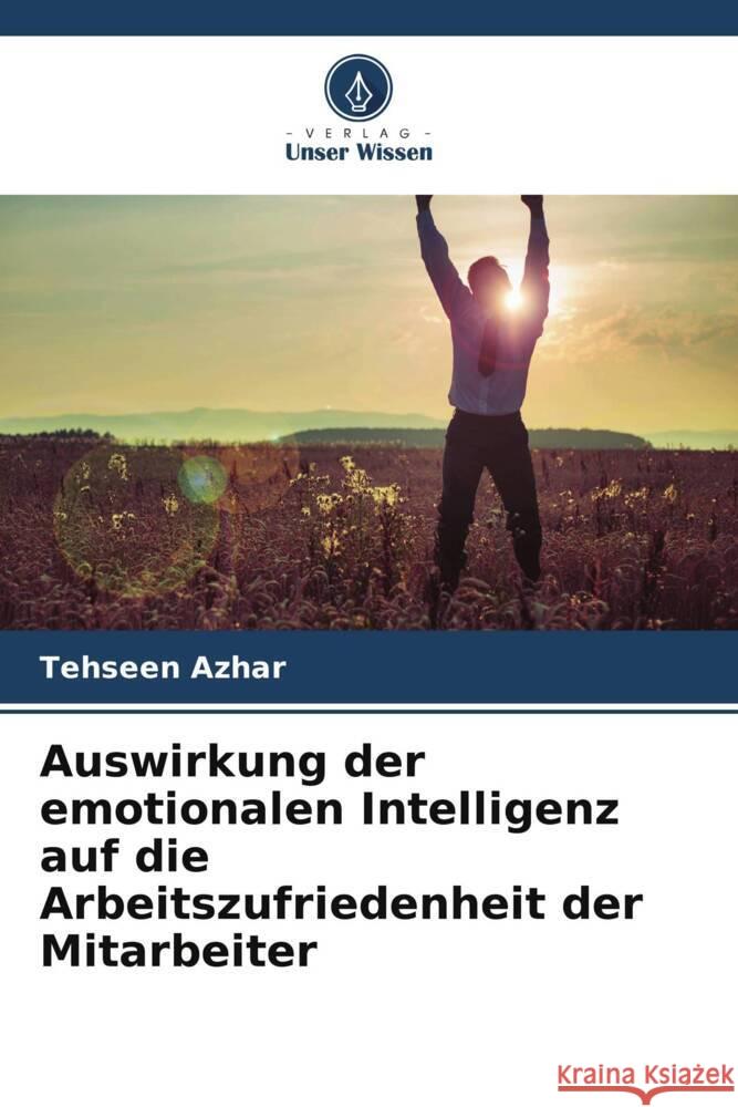 Auswirkung der emotionalen Intelligenz auf die Arbeitszufriedenheit der Mitarbeiter Azhar, Tehseen 9786205187821