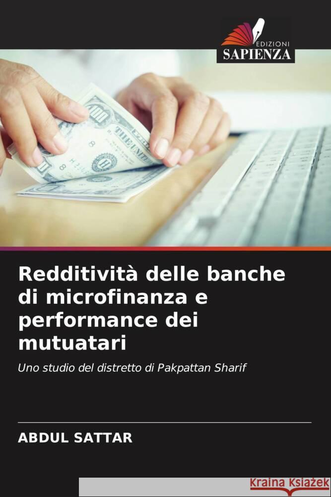 Redditività delle banche di microfinanza e performance dei mutuatari Sattar, Abdul 9786205187883 Edizioni Sapienza