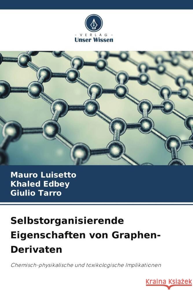 Selbstorganisierende Eigenschaften von Graphen-Derivaten Luisetto, Mauro, Edbey, Khaled, Tarro, Giulio 9786205188118 Verlag Unser Wissen