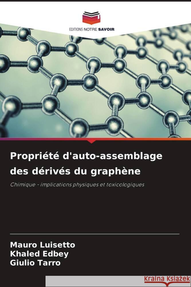 Propriété d'auto-assemblage des dérivés du graphène Luisetto, Mauro, Edbey, Khaled, Tarro, Giulio 9786205188347 Editions Notre Savoir