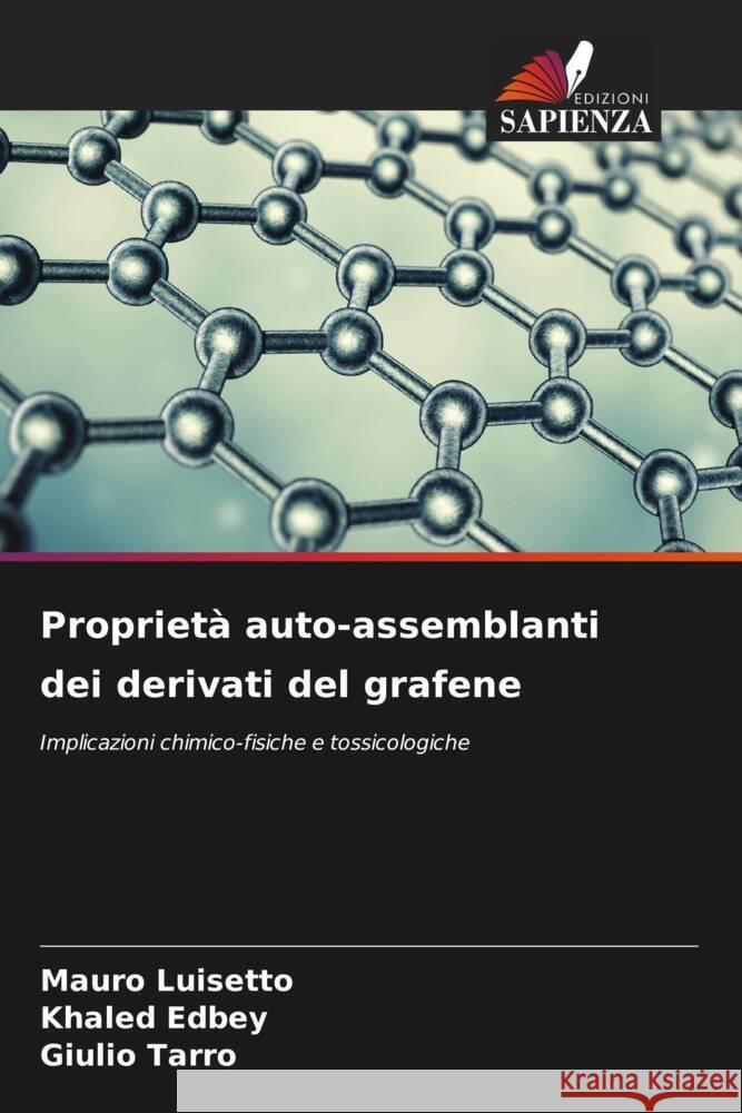 Proprietà auto-assemblanti dei derivati del grafene Luisetto, Mauro, Edbey, Khaled, Tarro, Giulio 9786205188354 Edizioni Sapienza