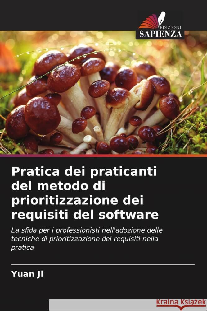 Pratica dei praticanti del metodo di prioritizzazione dei requisiti del software Ji, Yuan 9786205188545