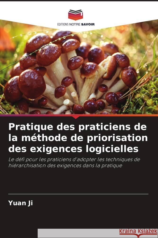 Pratique des praticiens de la méthode de priorisation des exigences logicielles Ji, Yuan 9786205188569