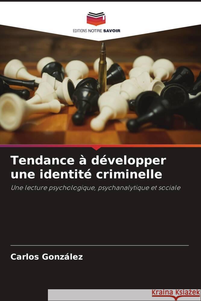 Tendance à développer une identité criminelle Gonzalez, Carlos 9786205188590