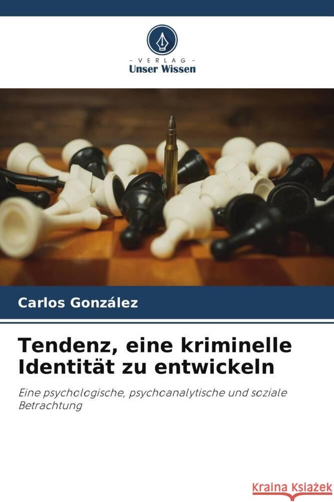 Tendenz, eine kriminelle Identität zu entwickeln Gonzalez, Carlos 9786205188729