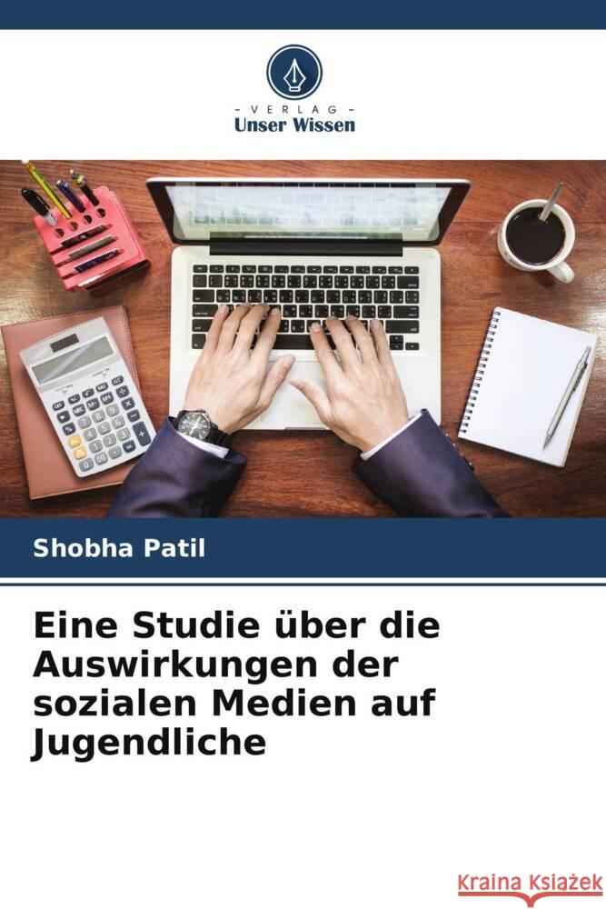 Eine Studie über die Auswirkungen der sozialen Medien auf Jugendliche Patil, Shobha 9786205189252