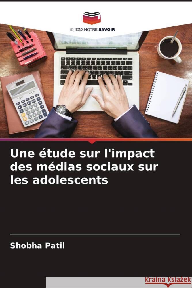 Une étude sur l'impact des médias sociaux sur les adolescents Patil, Shobha 9786205189276