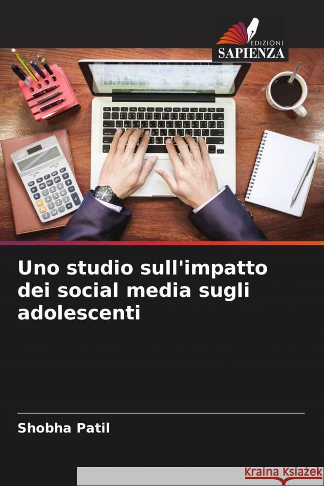 Uno studio sull'impatto dei social media sugli adolescenti Patil, Shobha 9786205189283