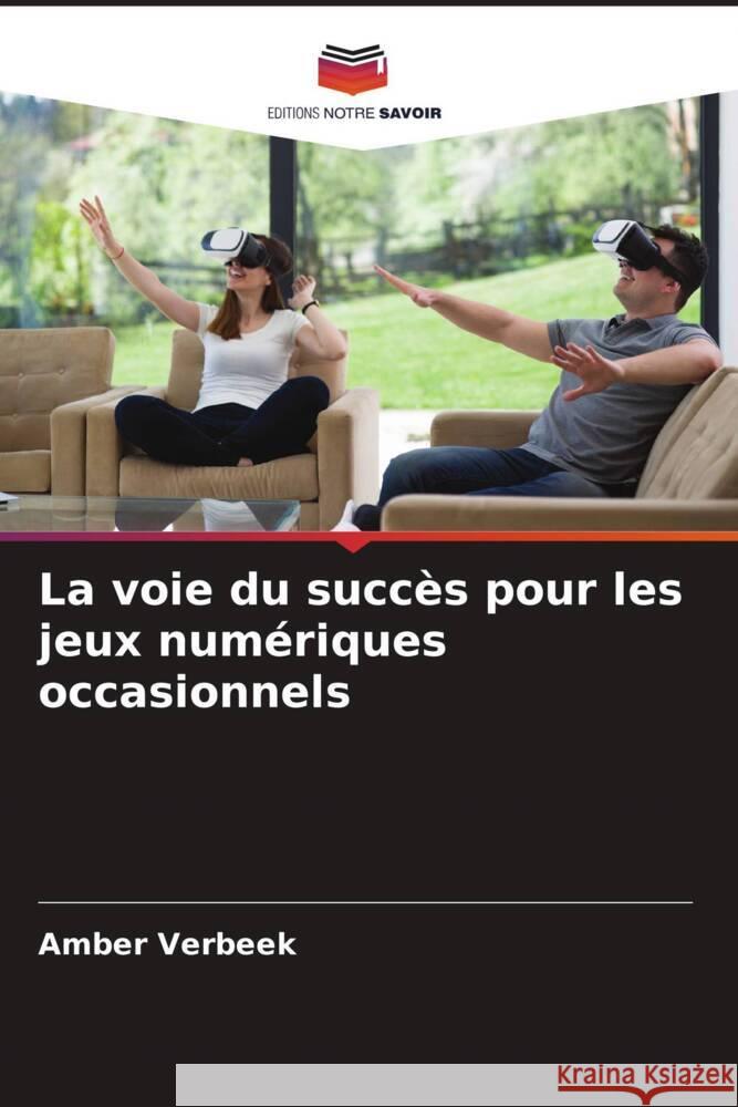 La voie du succès pour les jeux numériques occasionnels Verbeek, Amber 9786205189443