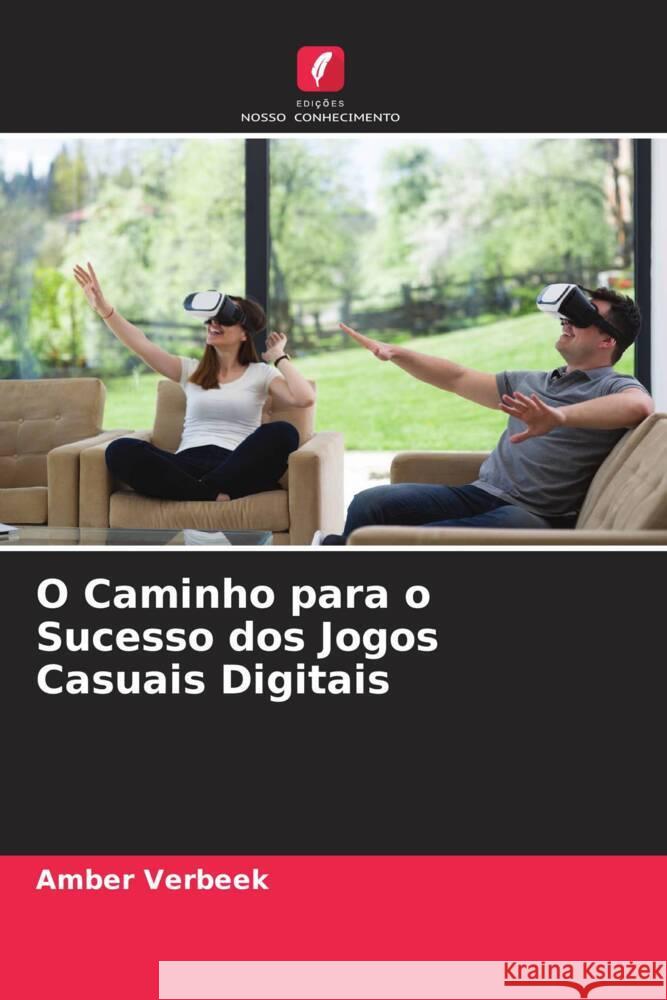 O Caminho para o Sucesso dos Jogos Casuais Digitais Verbeek, Amber 9786205189467