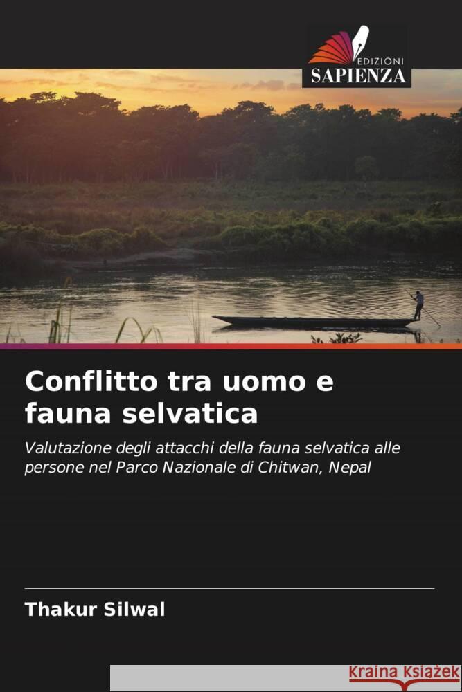 Conflitto tra uomo e fauna selvatica Silwal, Thakur 9786205190005 Edizioni Sapienza