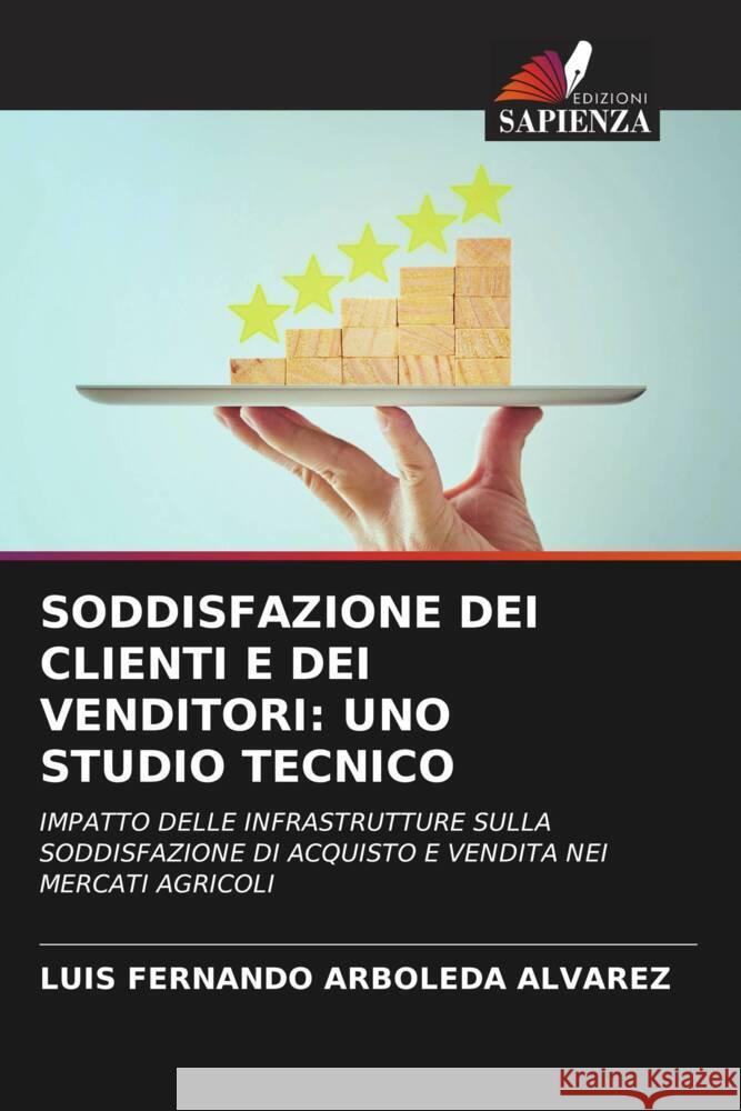 SODDISFAZIONE DEI CLIENTI E DEI VENDITORI: UNO STUDIO TECNICO Arboleda Alvarez, Luis Fernando 9786205190319