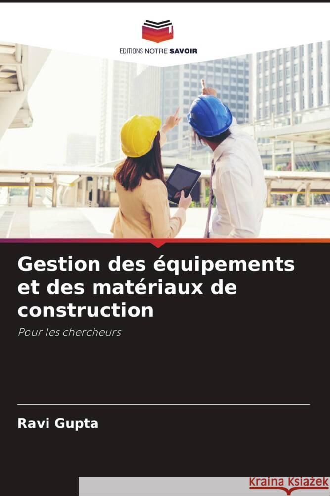 Gestion des équipements et des matériaux de construction Gupta, Ravi 9786205190685